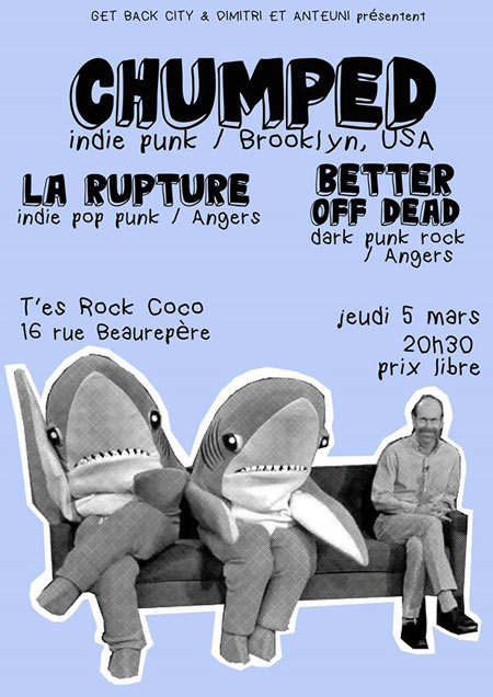 Chumped + La Rupture + Better Off Dead au T'es Rock Coco le 05 mars 2015 à Angers (49)