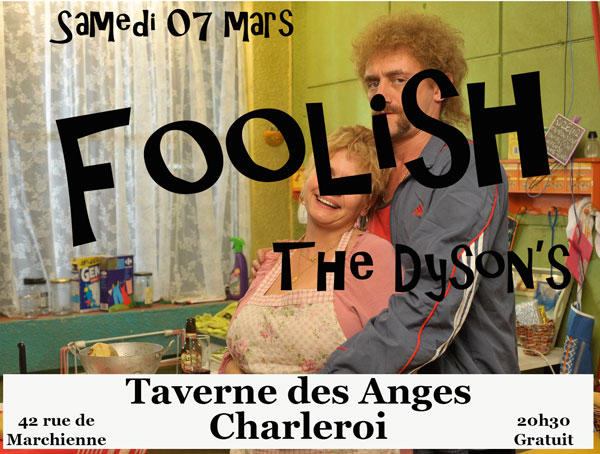 Foolish + The Dyson's à la Taverne des Anges le 07 mars 2015 à Charleroi (BE)