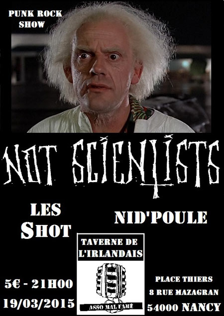 NOT SCIENTISTS + LES SHOT + NID'POULE le 19 mars 2015 à Nancy (54)