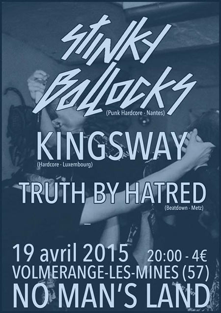 Stinky Bollocks + Kingsway + Truth Be Hatred au No Man's Land le 19 avril 2015 à Volmerange-les-Mines (57)