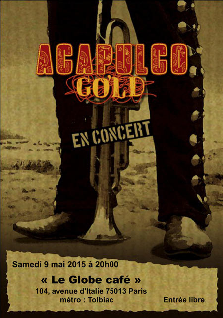 ACAPULCO GOLD en concert au Globe Café le 09 mai 2015 à Paris (75)