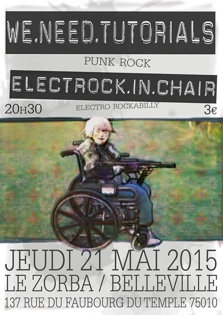 We Need Tutorials + Electrock In Chair au Zorba le 21 mai 2015 à Paris (75)
