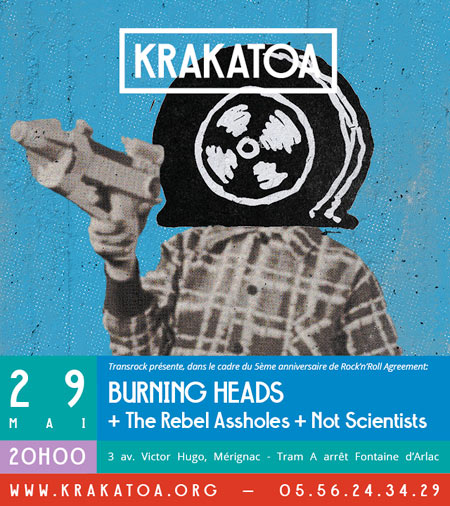 BURNING HEADS + THE REBEL ASSHOLES + NOT SCIENTISTS au Krakatoa le 29 mai 2015 à Mérignac (33)