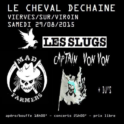 Les Slugs + Capt'ain Von Von + Mad Farmers au Cheval Déchaîné le 29 août 2015 à Vierves-sur-Viroin (BE)