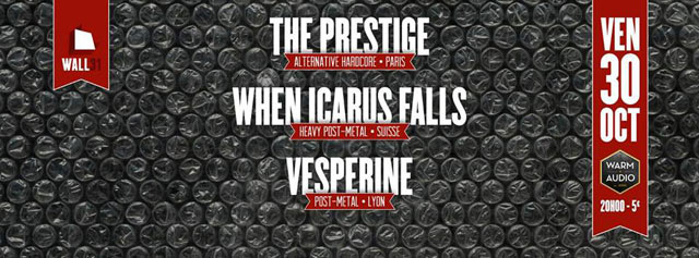 WarmAudio : The Prestige + When Icarus Falls + Vesperine le 30 octobre 2015 à Décines-Charpieu (69)