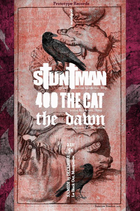 Hardcore show : STUNTMAN + 400 THE CAT + THE DAWN @ Black Out le 19 décembre 2015 à Montpellier (34)