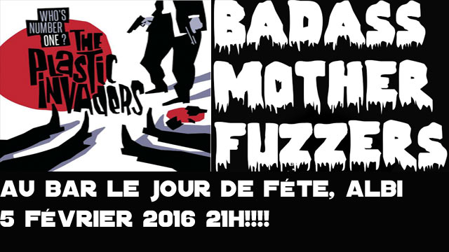 The Plastic Invaders+Badass Motherfuzzers au bar Le Jour de Fête le 05 février 2016 à Albi (81)