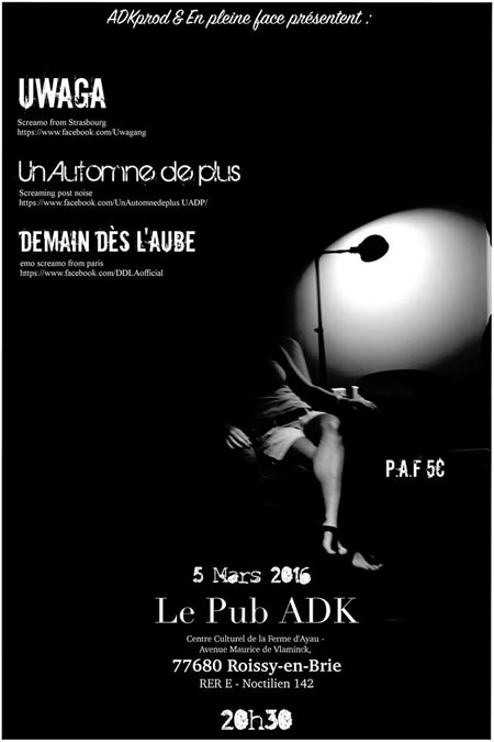 Uwaga + Un Automne De Plus + Demain Dès L'Aube au Pub ADK le 05 mars 2016 à Roissy-en-Brie (77)