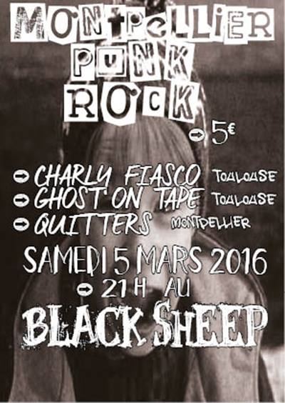 Charly Fiasco + Ghost On Tape + Quitters au Black Sheep le 05 mars 2016 à Montpellier (34)
