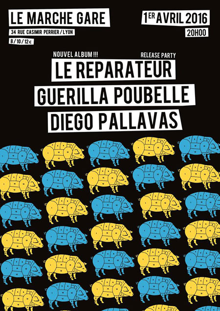 Le Réparateur +Guerilla Poubelle +Diego Pallavas au Marché Gare le 01 avril 2016 à Lyon (69)