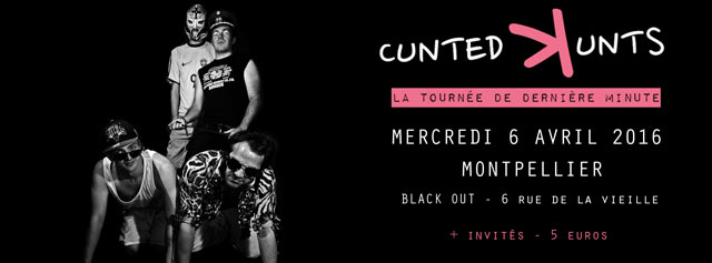 Cunted Kunts (Punk-Rock/Nancy) + invités @ Black Out le 06 avril 2016 à Montpellier (34)
