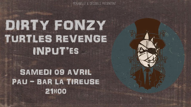 Dirty Fonzy + Turtles Revenge + Input'es à la Tireuse le 09 avril 2016 à Pau (64)