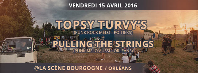 Topsy Turvy's + Pulling the Strings / La Scène Bourgogne le 15 avril 2016 à Orléans (45)