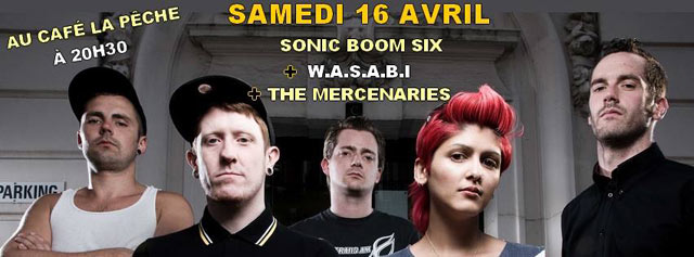 Sonic Boom Six + WASABI + The Mercenaries à la Pêche le 16 avril 2016 à Montreuil (93)