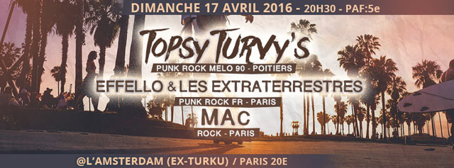 Topsy Turvy's + Effello & les Extraterrestres + MAc @l'Amsterdam le 17 avril 2016 à Paris (75)