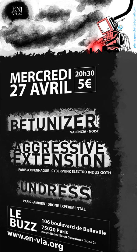 Betunizer + Aggressive Extension + Undress le 27 avril 2016 à Paris (75)