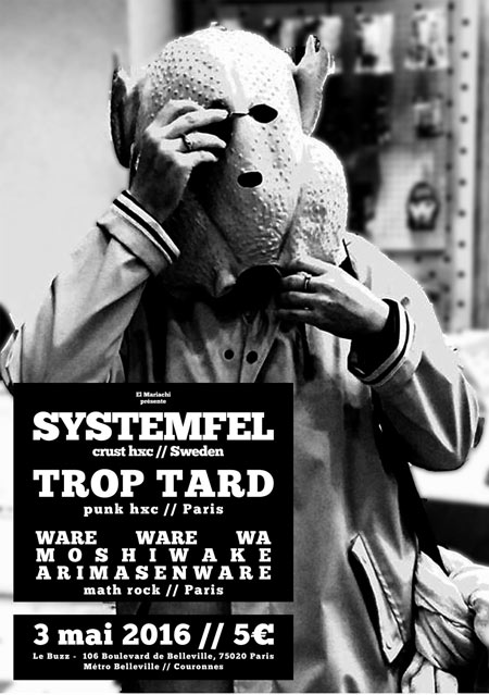 Systemfel + Trop Tard + Ware Ware Wa Moshiwake Arimasen le 03 mai 2016 à Paris (75)