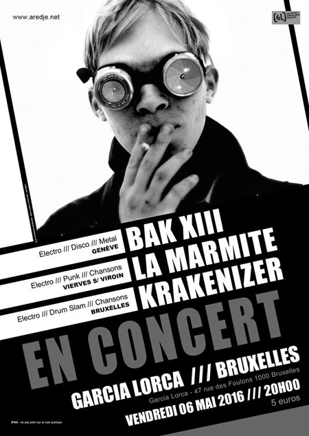 Bak XIII + La Marmite + Krakenizer au Garcia Lorca le 06 mai 2016 à Bruxelles (BE)