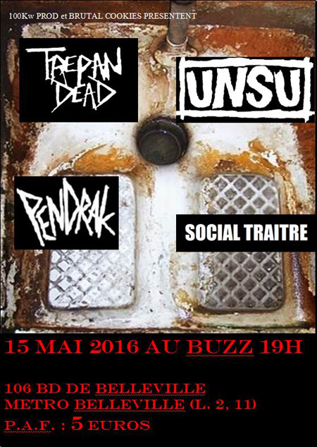 Trepan'Dead + Unsu + Pendrak + Social Traître au Buzz le 15 mai 2016 à Paris (75)