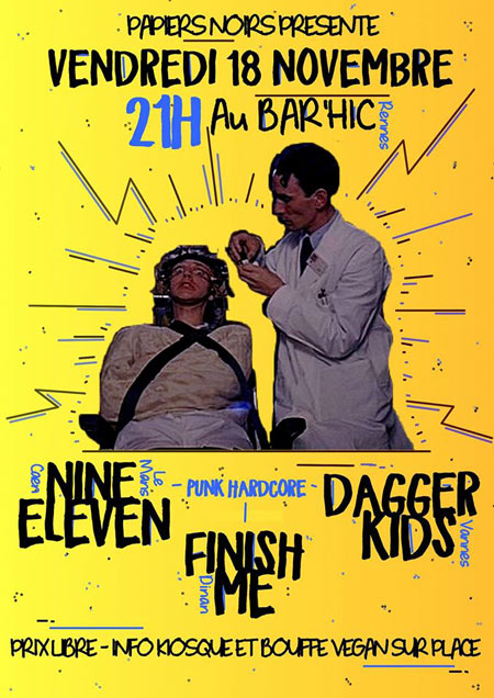 Nine Eleven + Dagger Kids + Finish Me au Bar'Hic le 18 novembre 2016 à Rennes (35)