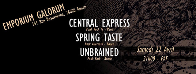 Central Express - Spring Taste - Unbrained // PUNK ROCK le 22 avril 2017 à Rouen (76)