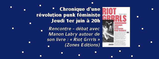 Rencontre avec Manon Labry autour de son livre : Riot Grrrls le 01 juin 2017 à Paris (75)