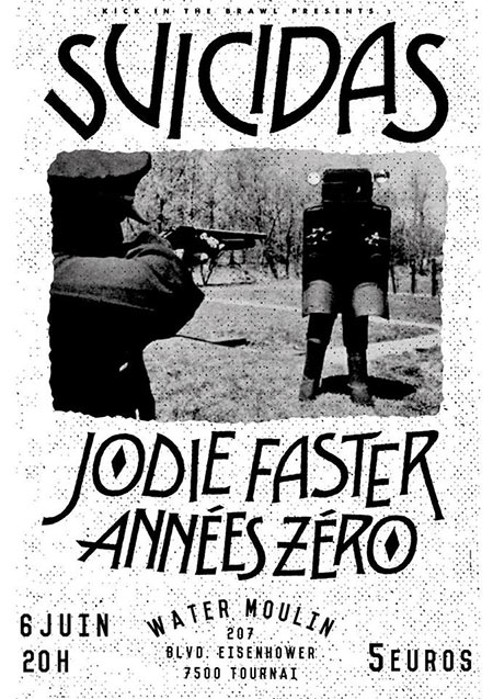 Suicidas + Jodie Faster + Années Zéro au Water Moulin le 06 juin 2017 à Tournai (BE)