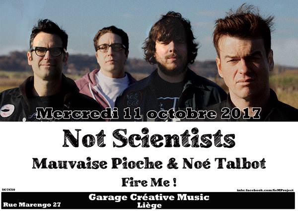 Not Scientists + Mauvaise Pioche + Noé Talbot + Fire Me! le 11 octobre 2017 à Liège (BE)