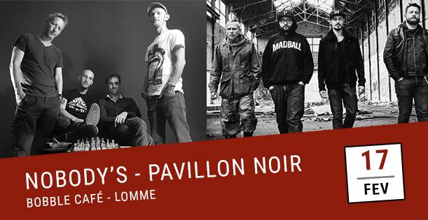 Nobody's & Pavillon Noir le 17 février 2018 à Lille (59)
