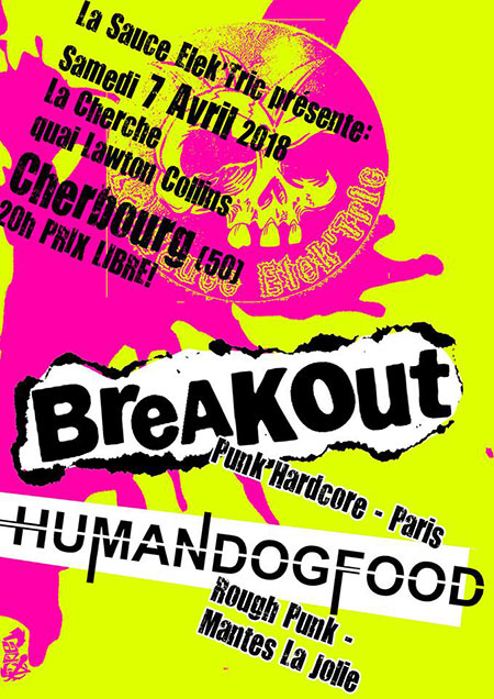Concert Breakout + Human Dogfood à la Cherche le 07 avril 2018 à Cherbourg-Octeville (50)