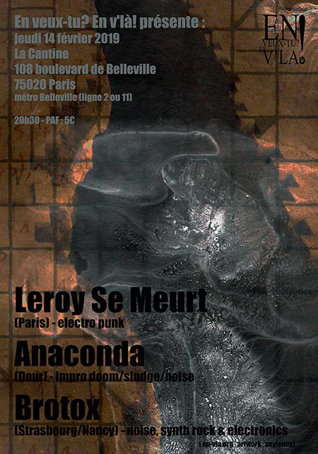 Leroy Se Meurt + Anaconda + Brotox le 14 février 2019 à Paris (75)