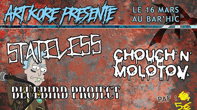 Stateless + Chouch'n'Molotov + Bluebird Project au Bar'Hic le 16 mars 2019 à Rennes (35)
