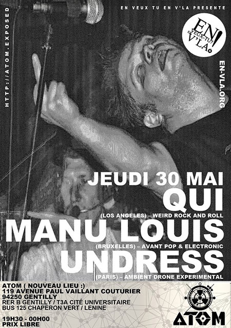 Qui + Manu Louis + Undress @ ATOM le 30 mai 2019 à Gentilly (94)