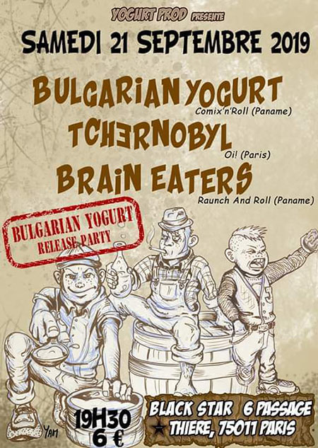 Bulgarian Yogurt + Tchernobyl + Brain Eaters au Black Star le 21 septembre 2019 à Paris (75)
