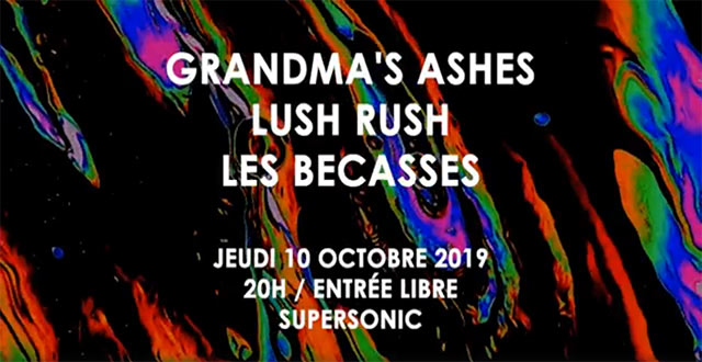 Grandma's Ashes + Lush Rush + Les Bécasses au Supersonic le 10 octobre 2019 à Paris (75)