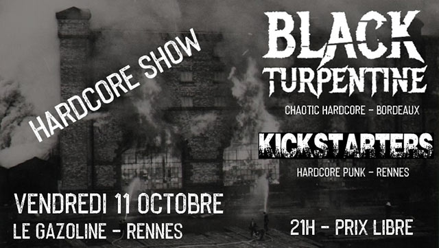 Hardcore Show : Black Turpentine + Kickstarters au Gazoline le 11 octobre 2019 à Rennes (35)
