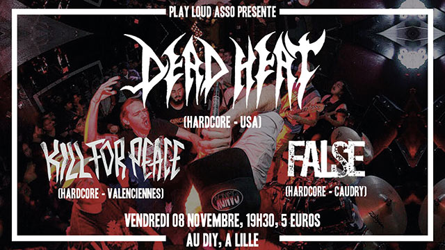 Dead Heat + Kill For Peace + False au Do It Yourself Café le 08 novembre 2019 à Lille (59)