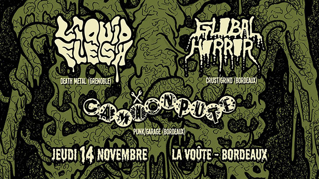Liquid Flesh + Global Horror + CamionPute à la Voûte le 14 novembre 2019 à Bordeaux (33)