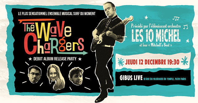 The Wave Chargers + Les 10 Michel au Gibus le 12 décembre 2019 à Paris (75)