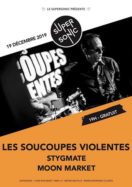 Les Soucoupes Violentes + Stygmate + Moon Market au Supersonic le 19 décembre 2019 à Paris (75)