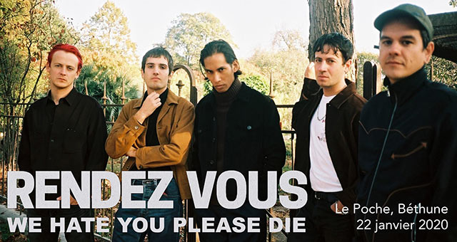 Rendez-Vous + We Hate You Please Die au Poche le 22 janvier 2020 à Béthune (62)