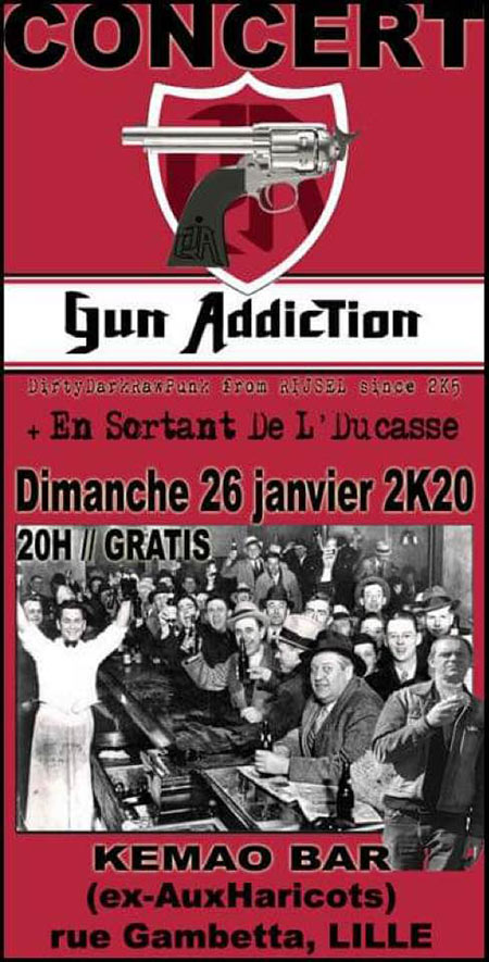 Gun Addiction + En Sortant de l'Ducasse au Kemao le 26 janvier 2020 à Lille (59)