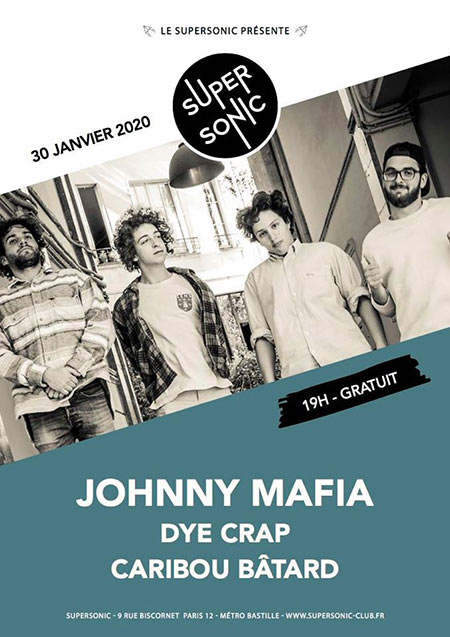 Johnny Mafia + Dye Crap + Caribou Bâtard au Supersonic le 30 janvier 2020 à Paris (75)
