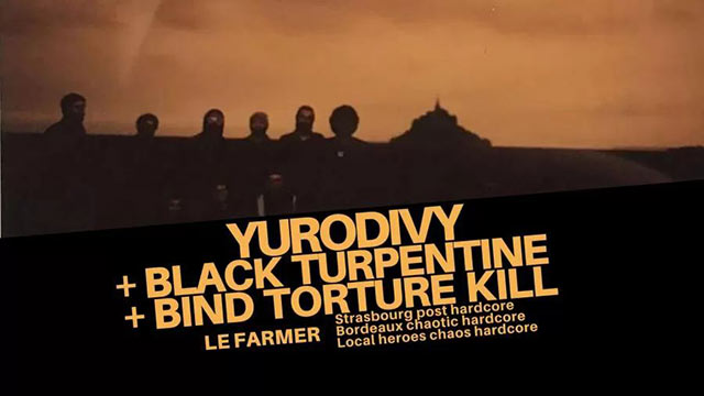 Yurodivy + Black Turpentine + Bind Torture Kill au Farmer le 28 février 2020 à Lyon (69)