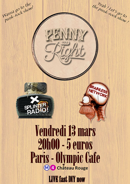 Penny Was Right + Splinter Radio + Brainless Network le 13 mars 2020 à Paris (75)