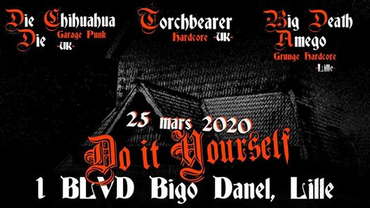 Die! Chihuahua Die! + Torchbearer + Big Death Amego au DIY Café le 25 mars 2020 à Lille (59)