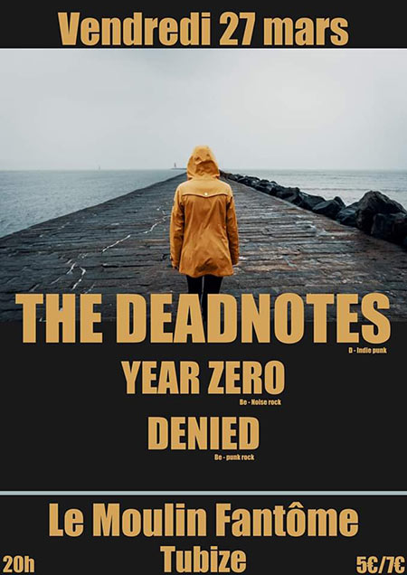 The Deadnotes + Year Zero + Denied au Moulin Fantôme le 27 mars 2020 à Tubize (BE)