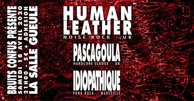 Human Leather + Pascagoula + Idiopathique à la Salle Gueule le 18 avril 2020 à Marseille (13)