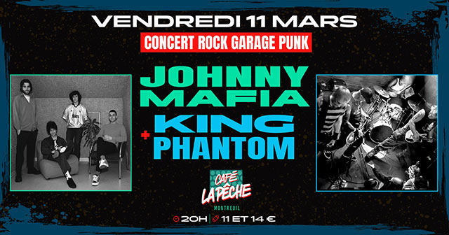 Johnny Mafia + King Phantom au Café La Pêche le 11 mars 2022 à Montreuil (93)