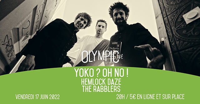Yoko ? Oh No ! + Hemlock Daze + The Rabblers @ Olympic Café le 17 juin 2022 à Paris (75)